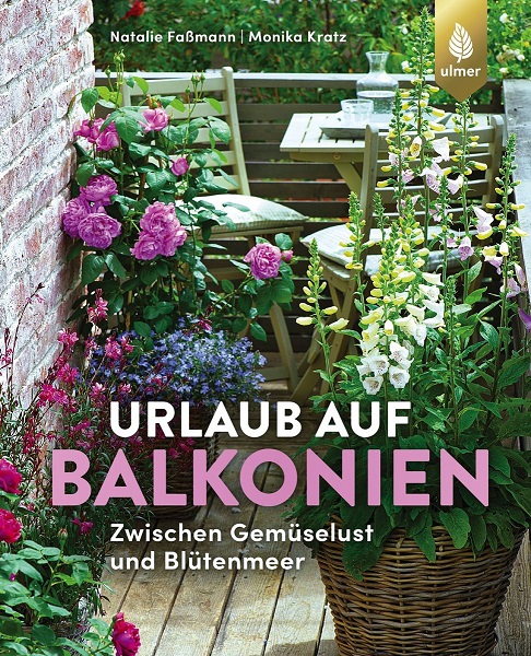Urlaub auf Balkonien Der parktische Gartenratgeber
