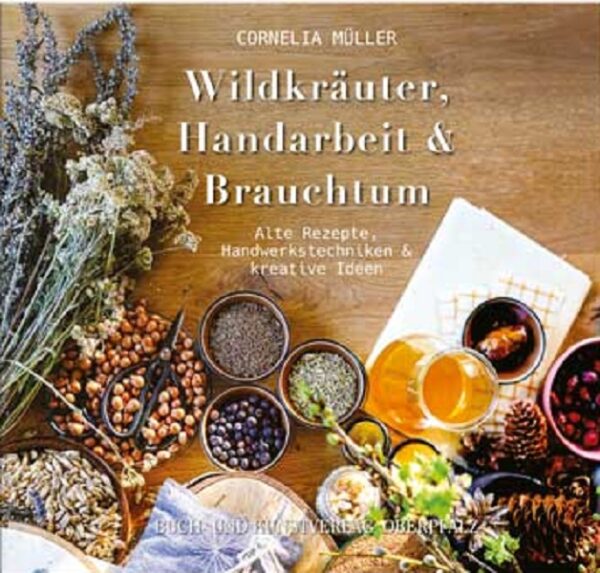 Wildkräuter, Handarbeit & Brauchtum